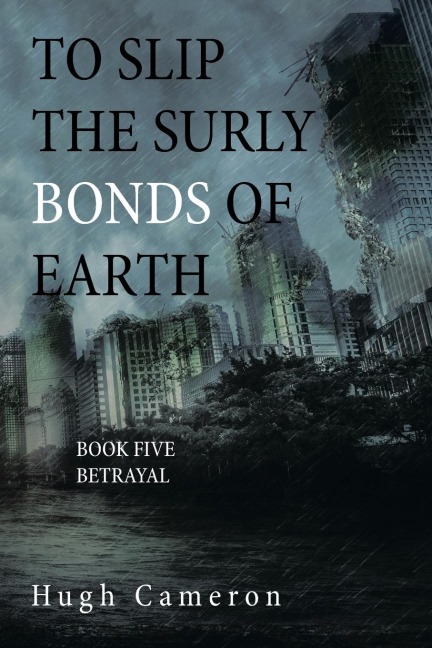 To Slip the Surly Bonds of Earth: Book Five Betrayal