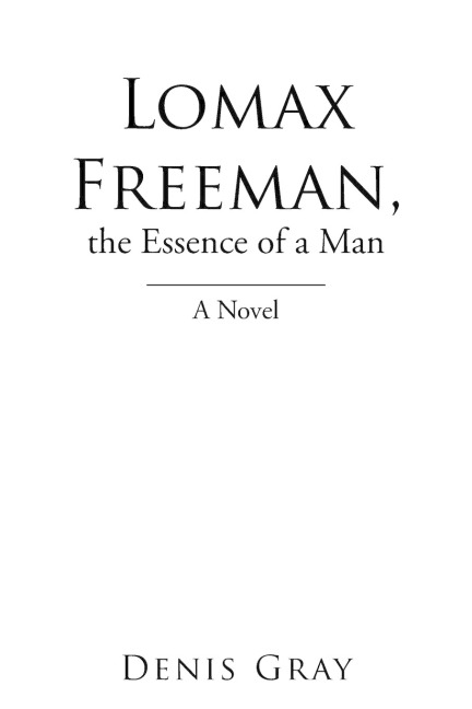 Lomax Freeman, the Essence of a Man: A Novel