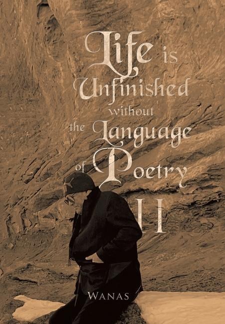 Life Is Unfinished Without the Language of Poetry: Ii