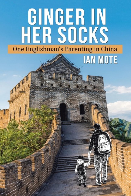 Ginger in Her Socks: One Englishmans Parenting in China