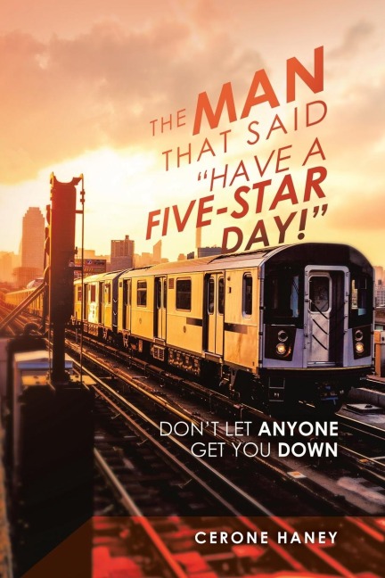 The Man That Said "Have a Five-Star Day!": Don't Let Anyone Get You Down