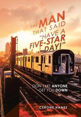 The Man That Said "Have a Five-Star Day!": Don't Let Anyone Get You Down