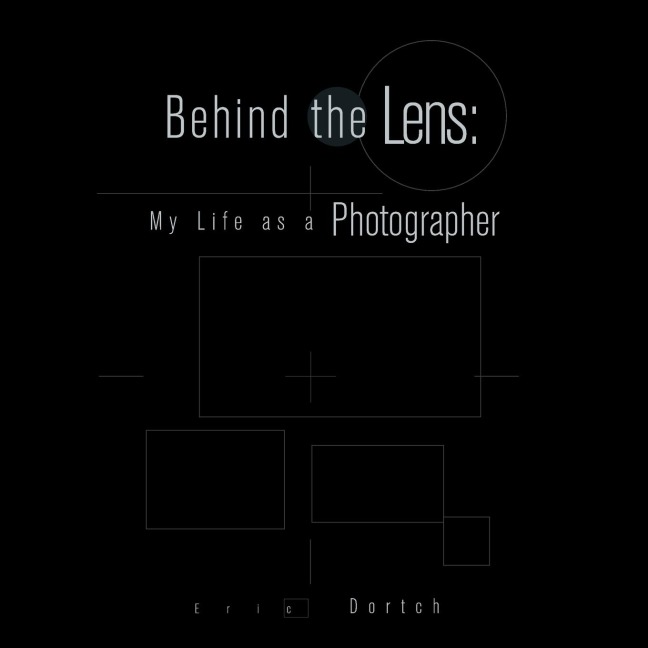 Behind the Lens: My Life as a Photographer
