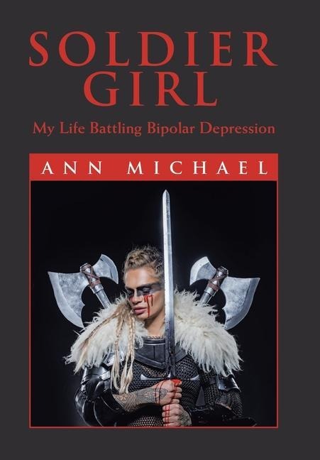 Soldier Girl: My Life Battling Bipolar Depression