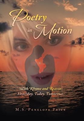 Poetry in Motion: (With Rhyme and Reason) Yesterday. Today. Tomorrow.