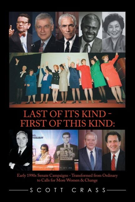 Last of Its Kind - First of This Kind: : Early 1990s Senate Campaigns - Transformed from Ordinary to Calls for More Women & Change