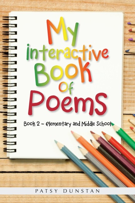 MY  INTERACTIVE  BOOK  OF  POEMS: Book 2 - Elementary and Middle School