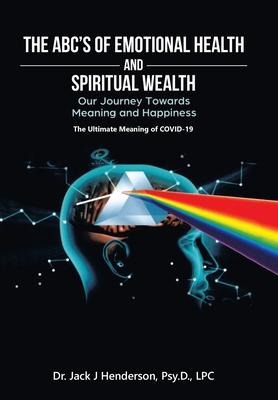 The Abcs of Emotional Health and Spiritual Wealth: Our Journey Towards Meaning and Happiness