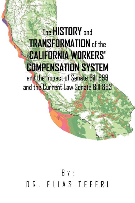 The History and Transformation of the California Workers Compensation System and the Impact of Senate Bill 899 and the Current Law Senate Bill 863