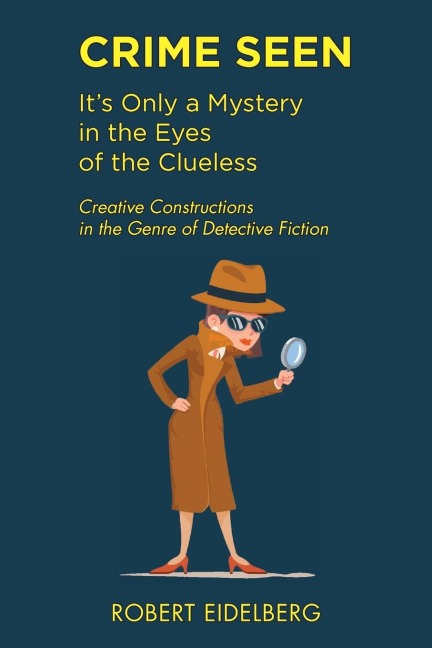 Crime Seen: Its Only a Mystery in the Eyes of the Clueless