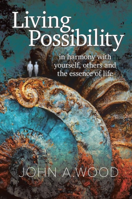 Living Possibility: In Harmony with Yourself, Others and the Essence of Life
