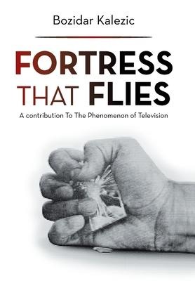 Fortress That Flies: A Contribution to the Phenomenon of Television