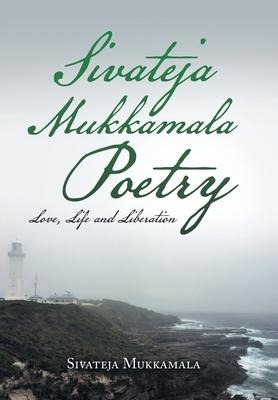 Sivateja Mukkamala Poetry: Love, Life and Liberation