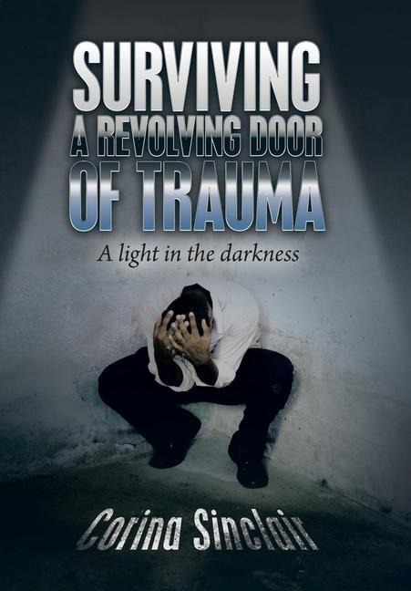 Surviving a Revolving Door of Trauma: A Light in the Darkness