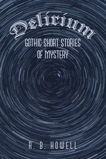 Delirium: Gothic Short Stories of Mystery