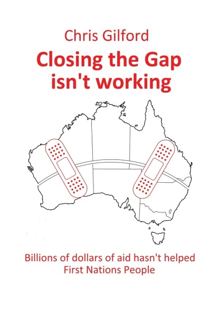 Closing the Gap Isnt Working: Billions of Dollars of Aid Hasnt Helped First Nations People