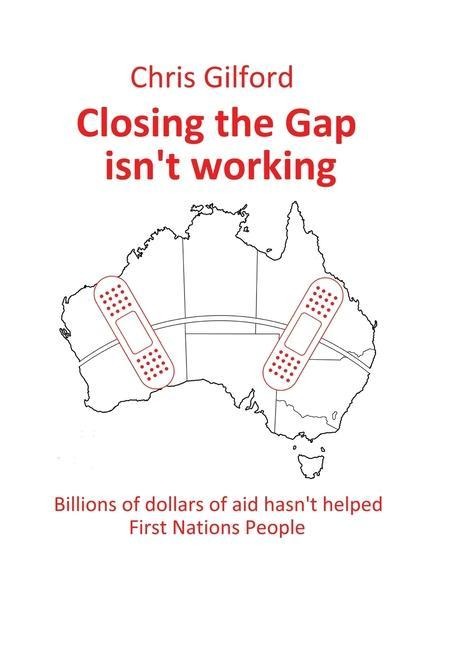 Closing the Gap Isn't Working: Billions of Dollars of Aid Hasn't Helped First Nations People