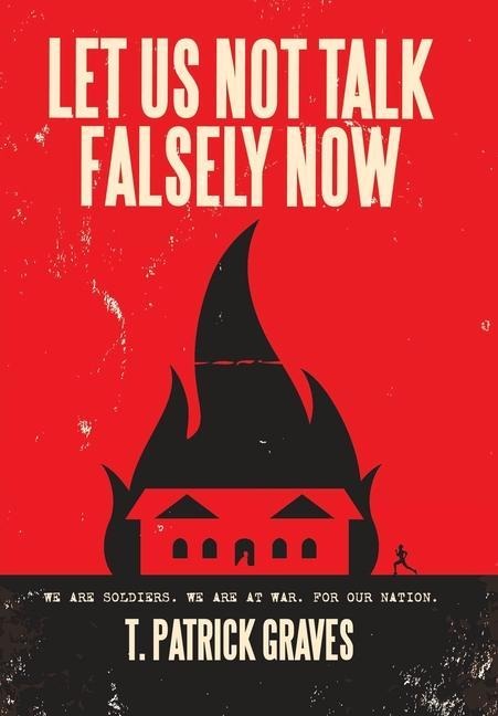 Let Us Not Talk Falsely Now