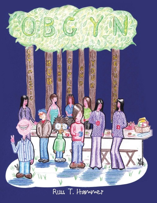 Obgyn: (Optimistic Bob the Girls and Your Neighbors)