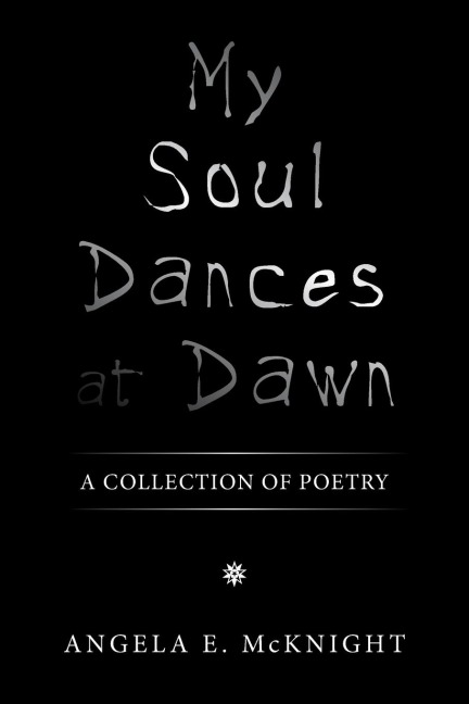 My Soul Dances at Dawn: A Collection of Poetry
