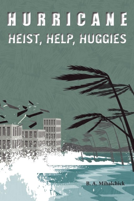 Hurricane: Heists, Help, Huggies