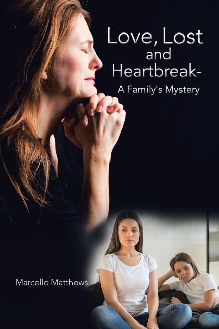 Love, Lost and Heartbreak- a Familys Mystery