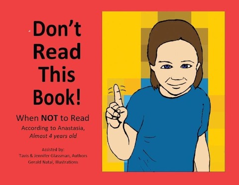 Dont Read This Book!: When Not to Read According to Anastasia, Almost 4 Years Old