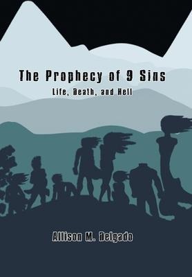 The Prophecy of 9 Sins: Life, Death, and Hell