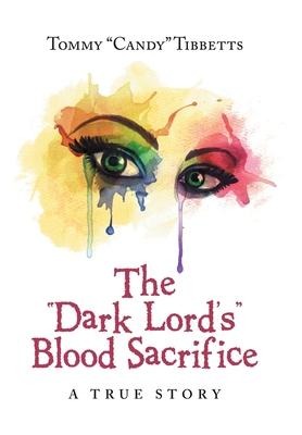 The Dark LordS Blood Sacrifice: A True Story