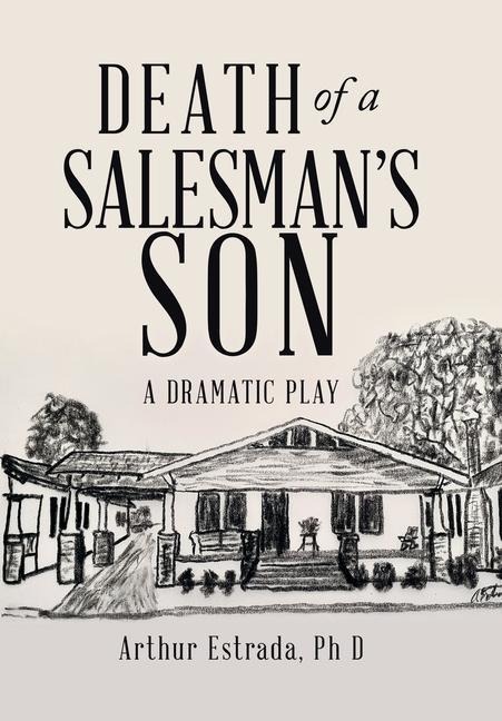 Death of a Salesmans Son: A Dramatic Play