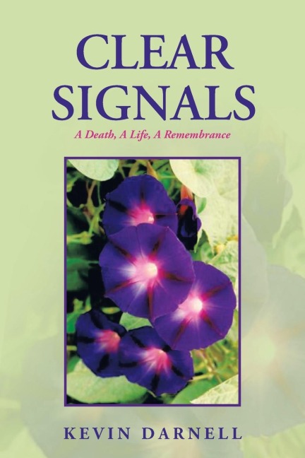 Clear Signals: A Death, a Life, a Remembrance