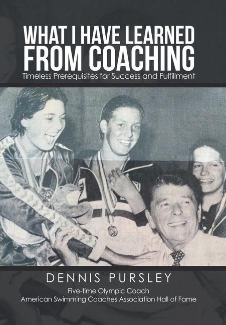 What I Have Learned from Coaching: Timeless Prerequisites for Success and Fulfillment