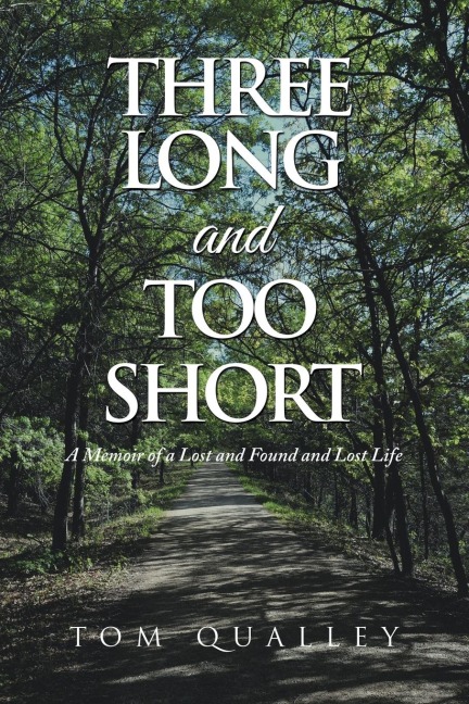 Three Long and Too Short: A Memoir of a Lost and Found and Lost Life