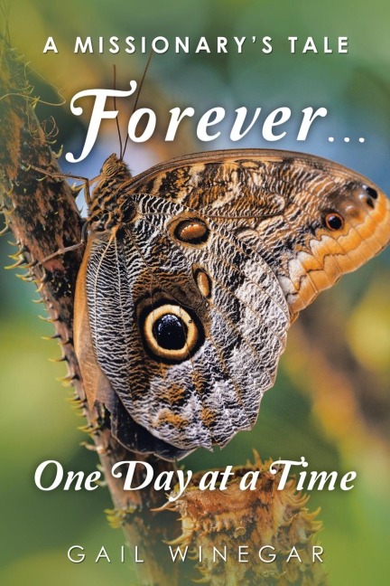 Forever... One Day at a Time: A Missionary's Tale
