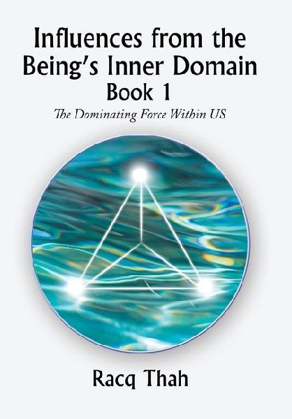 Influences from the Being's Inner Domain Book 1: The Dominating Force Within Us