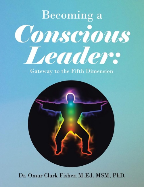 Becoming a Conscious Leader: : Gateway to the Fifth Dimension
