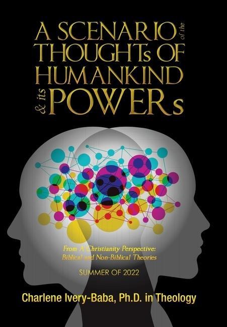 A SCENARIO of the THOUGHTs OF HUMANKIND & its POWERs: From a Christianity Perspective: Biblical and Non-Biblical Theories