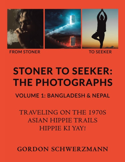 Stoner to Seeker: the Photographs: Volume 1: Bangladesh & Nepal