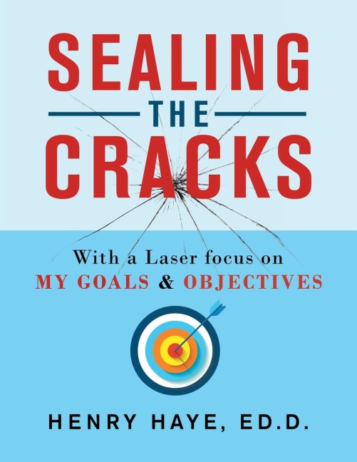 Sealing the Cracks: With a Laser Focus on  My Goals & Objectives