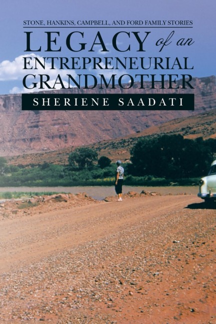 Legacy of an Entrepreneurial Grandmother: Stone, Hankins, Campbell, and Ford Family Stories