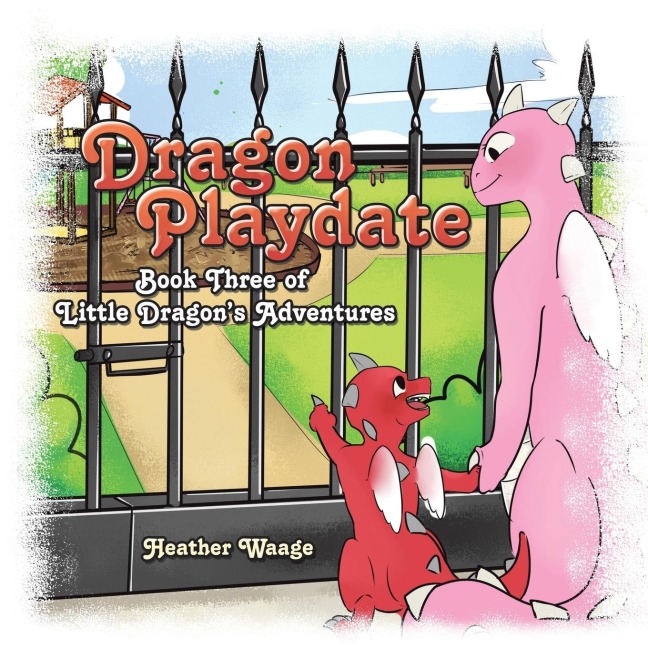 Dragon Playdate: Book Three of Little Dragons Adventures