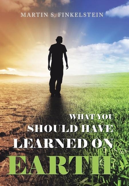 What You Should Have Learned on Earth: (A Novel)