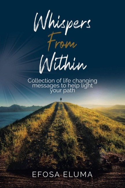 Whispers from Within: Collection of Life Changing Messages to Help Light Your Path