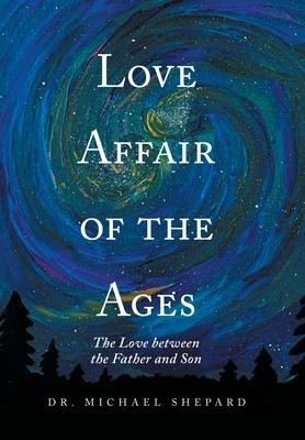 Love Affair of the Ages: The Love Between the Father and Son