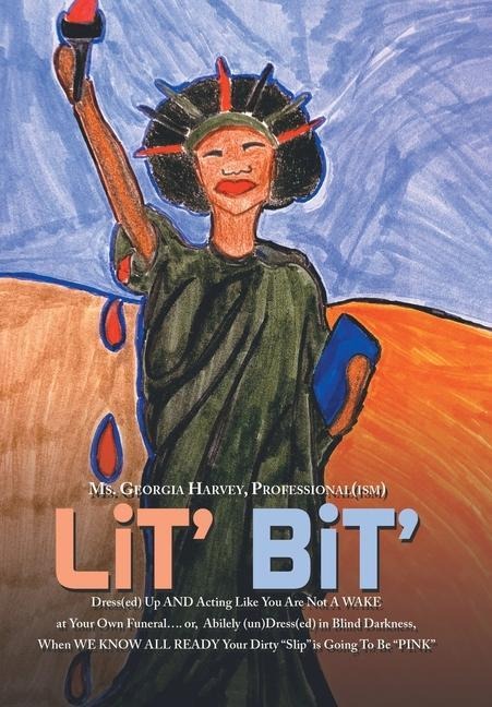 Lit' Bit': Dress(Ed) up and Acting Like You Are Not a Wake at Your Own Funeral.... Or, Abilely (Un)Dress(Ed) in Blind Darkness, When We Know All Ready Your Dirty "Slip" Is Going to Be "Pink"