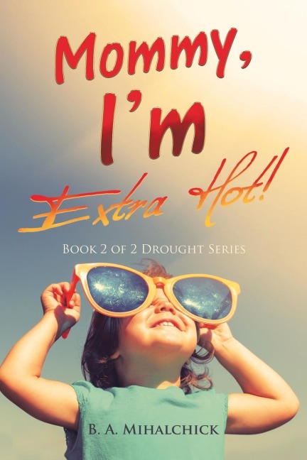 Mommy, Im Extra Hot!: Book 2 of 2 Drought Series