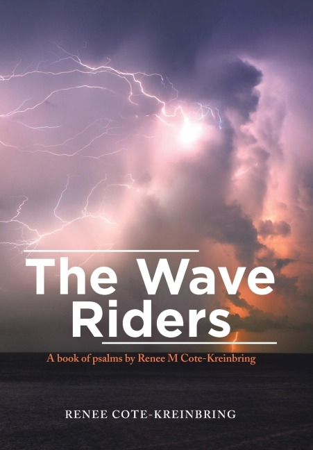 The Wave Riders: A Book of Psalms by Renee M Cote-Kreinbring