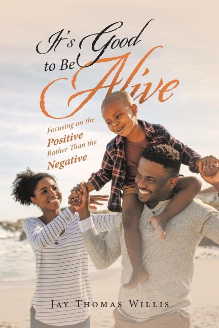 Its Good to Be Alive: Focusing on the Positive Rather Than the Negative