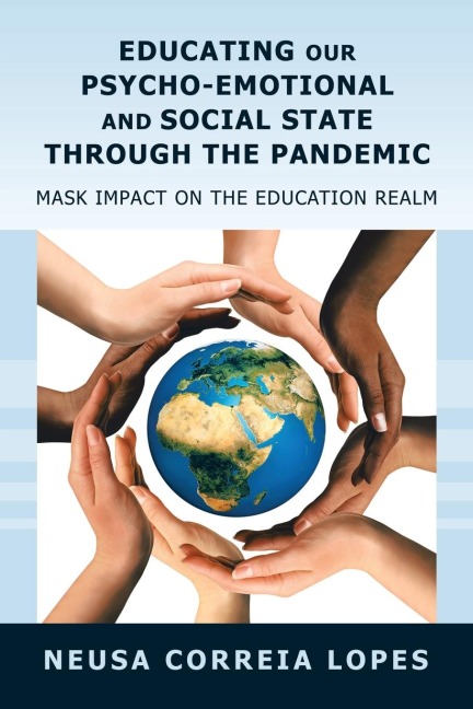 Educating Our Psycho-Emotional and Social State Through the Pandemic: Mask Impact on the Education Realm
