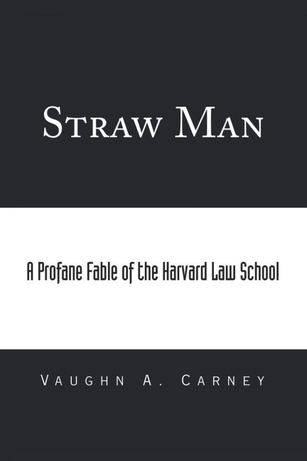 Straw Man: A Profane Fable of the Harvard Law School